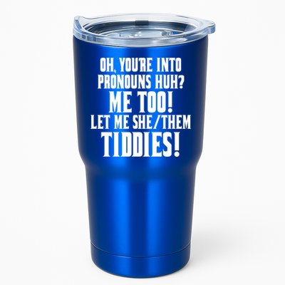 Oh Youre Into Pronouns Huh? Me Too Let Me She/Them Tiddies Tumbler