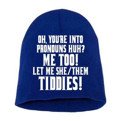 Oh Youre Into Pronouns Huh? Me Too Let Me She/Them Tiddies Short Acrylic Beanie