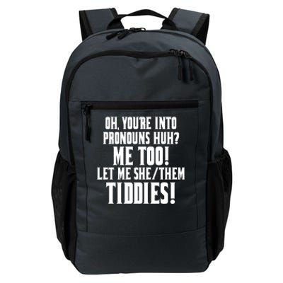 Oh Youre Into Pronouns Huh? Me Too Let Me She/Them Tiddies Daily Commute Backpack