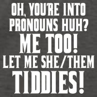 Oh Youre Into Pronouns Huh? Me Too Let Me She/Them Tiddies Vector Backpack