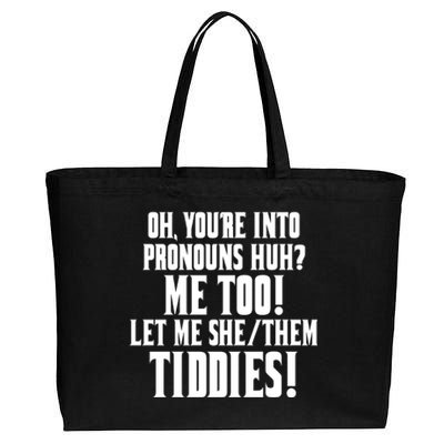 Oh Youre Into Pronouns Huh? Me Too Let Me She/Them Tiddies Cotton Canvas Jumbo Tote