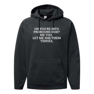 Oh You're Into Pronouns Huh? Me Too, Let Me She/Them Tiddies Performance Fleece Hoodie