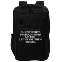 Oh You're Into Pronouns Huh? Me Too, Let Me She/Them Tiddies Impact Tech Backpack