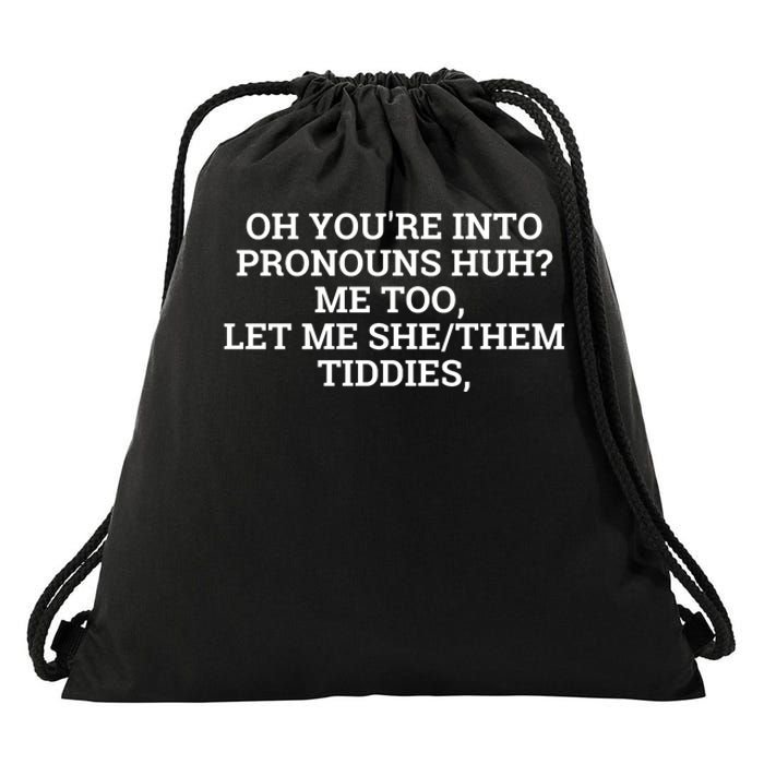 Oh You're Into Pronouns Huh? Me Too, Let Me She/Them Tiddies Drawstring Bag