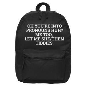 Oh You're Into Pronouns Huh? Me Too, Let Me She/Them Tiddies 16 in Basic Backpack