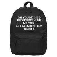 Oh You're Into Pronouns Huh? Me Too, Let Me She/Them Tiddies 16 in Basic Backpack