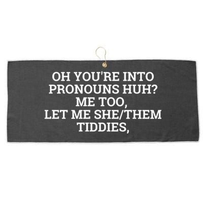 Oh You're Into Pronouns Huh? Me Too, Let Me She/Them Tiddies Large Microfiber Waffle Golf Towel