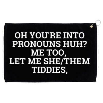 Oh You're Into Pronouns Huh? Me Too, Let Me She/Them Tiddies Grommeted Golf Towel