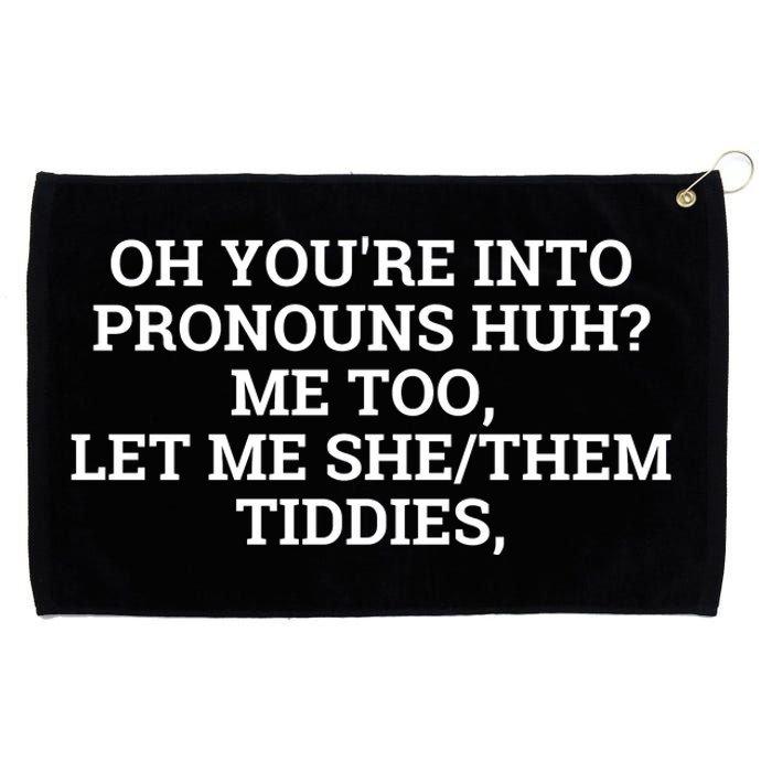 Oh You're Into Pronouns Huh? Me Too, Let Me She/Them Tiddies Grommeted Golf Towel