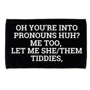 Oh You're Into Pronouns Huh? Me Too, Let Me She/Them Tiddies Microfiber Hand Towel