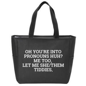 Oh You're Into Pronouns Huh? Me Too, Let Me She/Them Tiddies Zip Tote Bag