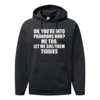 Oh You’Re Into Pronouns Huh Me Too Let Me She Them Tiddies Performance Fleece Hoodie