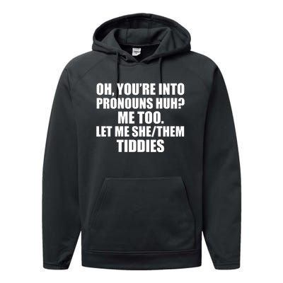 Oh You’Re Into Pronouns Huh Me Too Let Me She Them Tiddies Performance Fleece Hoodie