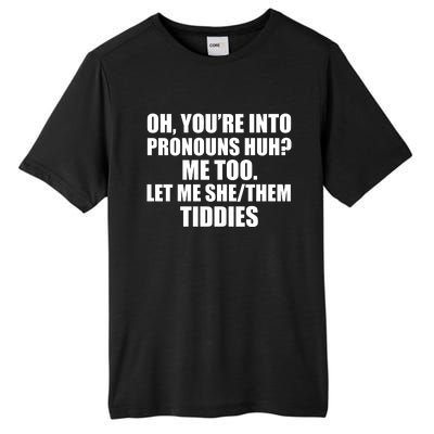 Oh You’Re Into Pronouns Huh Me Too Let Me She Them Tiddies Tall Fusion ChromaSoft Performance T-Shirt