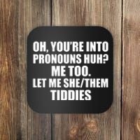 Oh You’Re Into Pronouns Huh Me Too Let Me She Them Tiddies Coaster