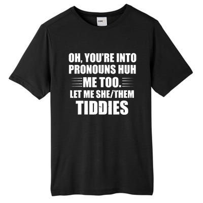 Oh You're Into Pronouns Huh? Me Too, Let Me She/Them Tiddies Tall Fusion ChromaSoft Performance T-Shirt