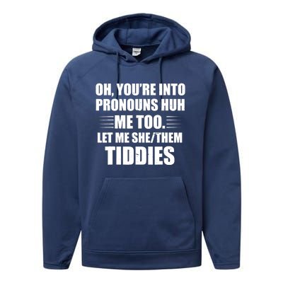 Oh You're Into Pronouns Huh? Me Too, Let Me She/Them Tiddies Performance Fleece Hoodie