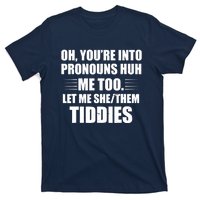 Oh You're Into Pronouns Huh? Me Too, Let Me She/Them Tiddies T-Shirt