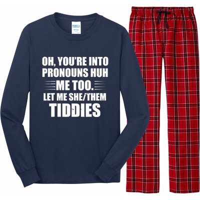 Oh You're Into Pronouns Huh? Me Too, Let Me She/Them Tiddies Long Sleeve Pajama Set