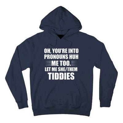 Oh You're Into Pronouns Huh? Me Too, Let Me She/Them Tiddies Tall Hoodie