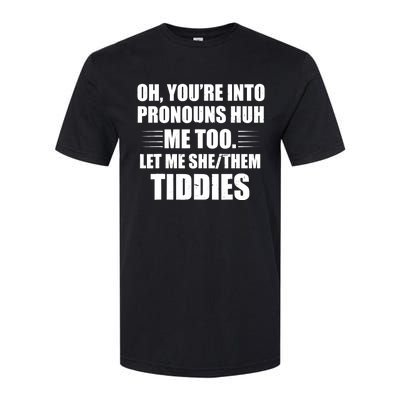 Oh You're Into Pronouns Huh? Me Too, Let Me She/Them Tiddies Softstyle CVC T-Shirt