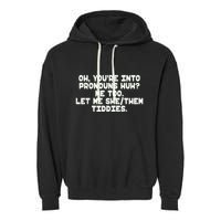 Oh You're Into Pronouns Huh? Me Too, Let Me She/Them Tiddies Garment-Dyed Fleece Hoodie
