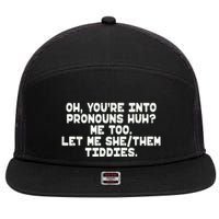 Oh You're Into Pronouns Huh? Me Too, Let Me She/Them Tiddies 7 Panel Mesh Trucker Snapback Hat