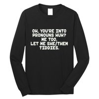 Oh You're Into Pronouns Huh? Me Too, Let Me She/Them Tiddies Long Sleeve Shirt