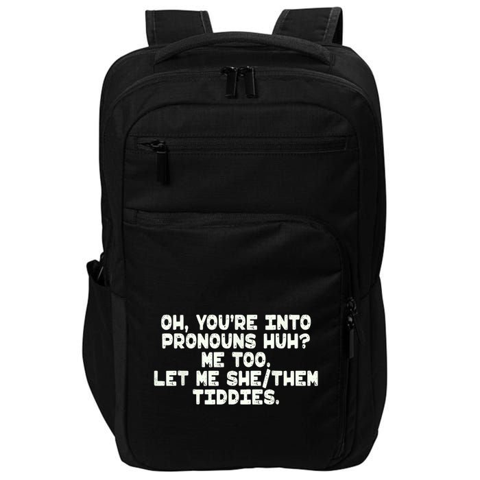 Oh You're Into Pronouns Huh? Me Too, Let Me She/Them Tiddies Impact Tech Backpack
