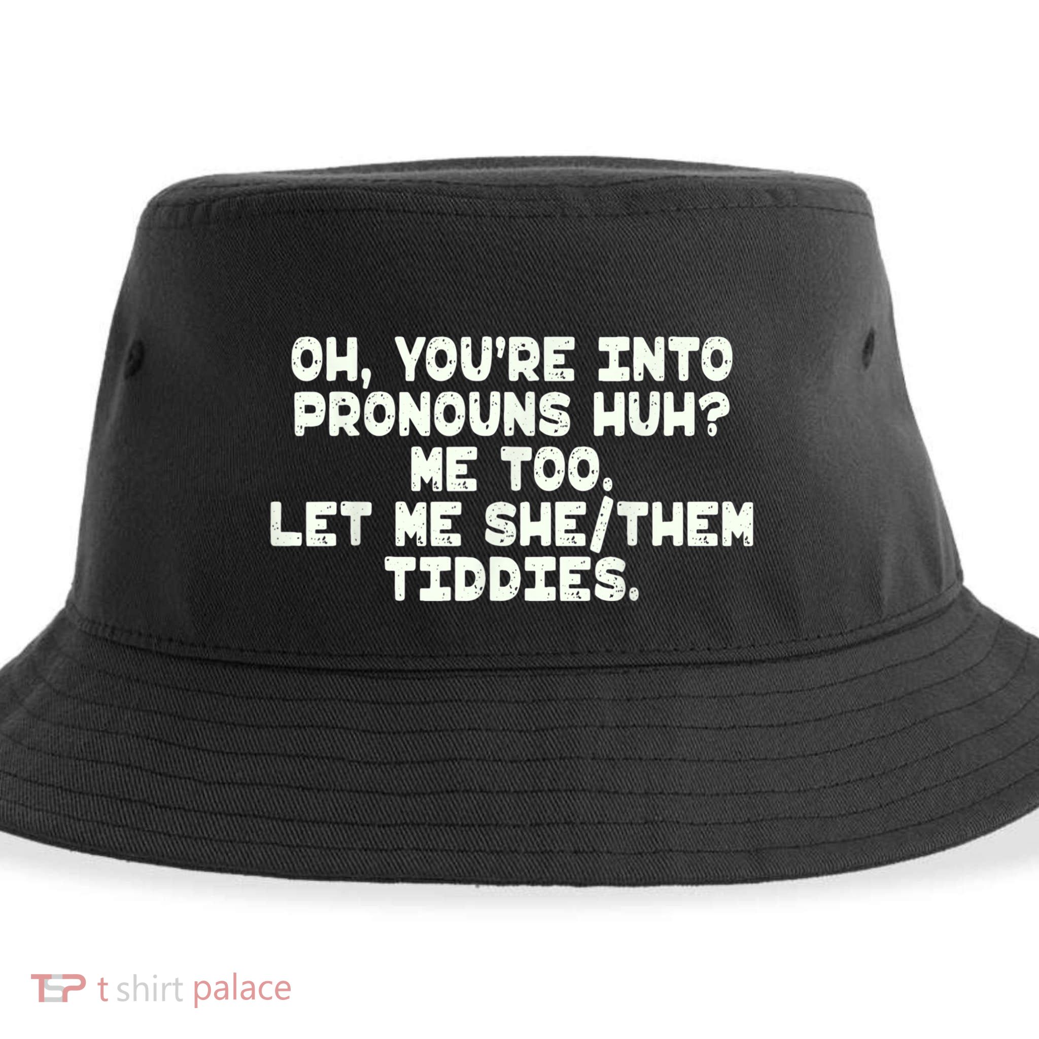 Oh You're Into Pronouns Huh? Me Too, Let Me She/Them Tiddies Sustainable Bucket Hat