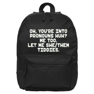 Oh You're Into Pronouns Huh? Me Too, Let Me She/Them Tiddies 16 in Basic Backpack