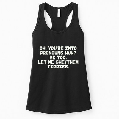Oh You're Into Pronouns Huh? Me Too, Let Me She/Them Tiddies Womens Tank Top
