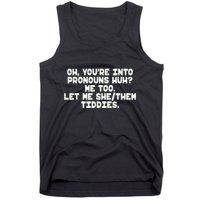 Oh You're Into Pronouns Huh? Me Too, Let Me She/Them Tiddies Tank Top
