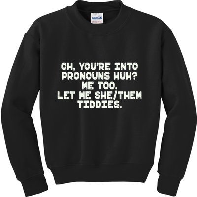 Oh You're Into Pronouns Huh? Me Too, Let Me She/Them Tiddies Kids Sweatshirt