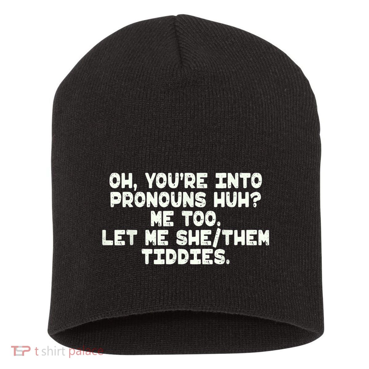 Oh You're Into Pronouns Huh? Me Too, Let Me She/Them Tiddies Short Acrylic Beanie