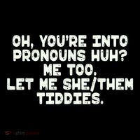 Oh You're Into Pronouns Huh? Me Too, Let Me She/Them Tiddies Short Acrylic Beanie