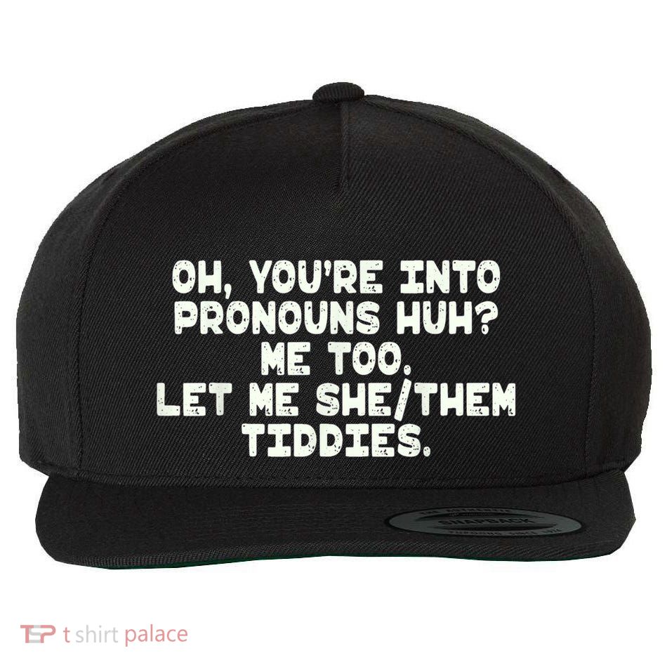 Oh You're Into Pronouns Huh? Me Too, Let Me She/Them Tiddies Wool Snapback Cap