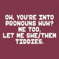 Oh You're Into Pronouns Huh? Me Too, Let Me She/Them Tiddies 16oz Travel Tumbler