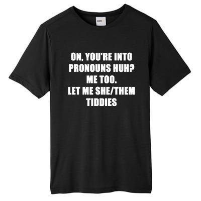 ON YOU’RE INTO PRONOUNS HUH Tall Fusion ChromaSoft Performance T-Shirt