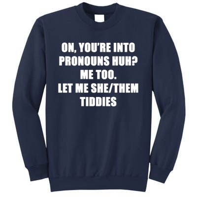 ON YOU’RE INTO PRONOUNS HUH Sweatshirt