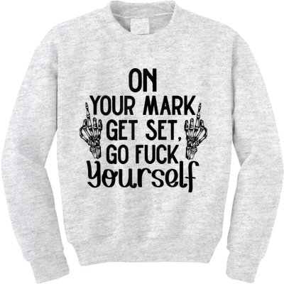 On Your Mark Get Set Go Fuck Yourself Kids Sweatshirt