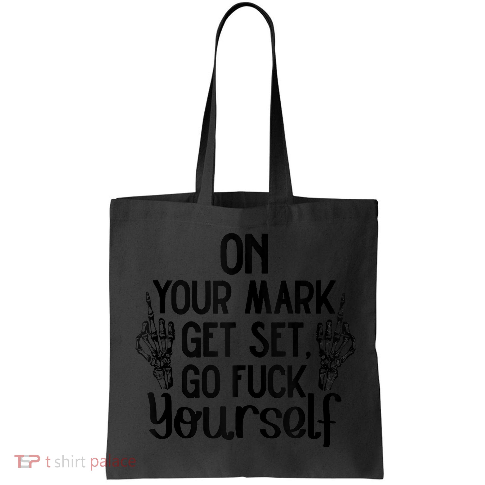 On Your Mark Get Set Go Fuck Yourself Bag