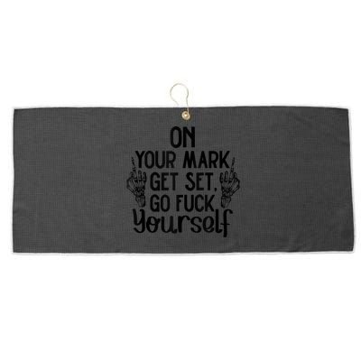 On Your Mark Get Set Go Fuck Yourself Large Microfiber Waffle Golf Towel