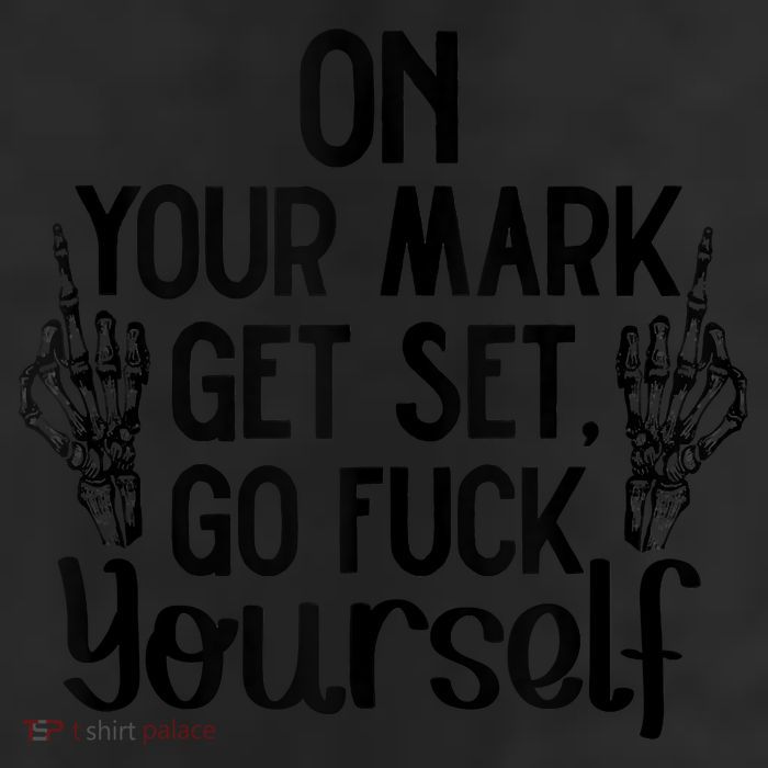 On Your Mark Get Set Go Fuck Yourself 25L Jumbo Tote