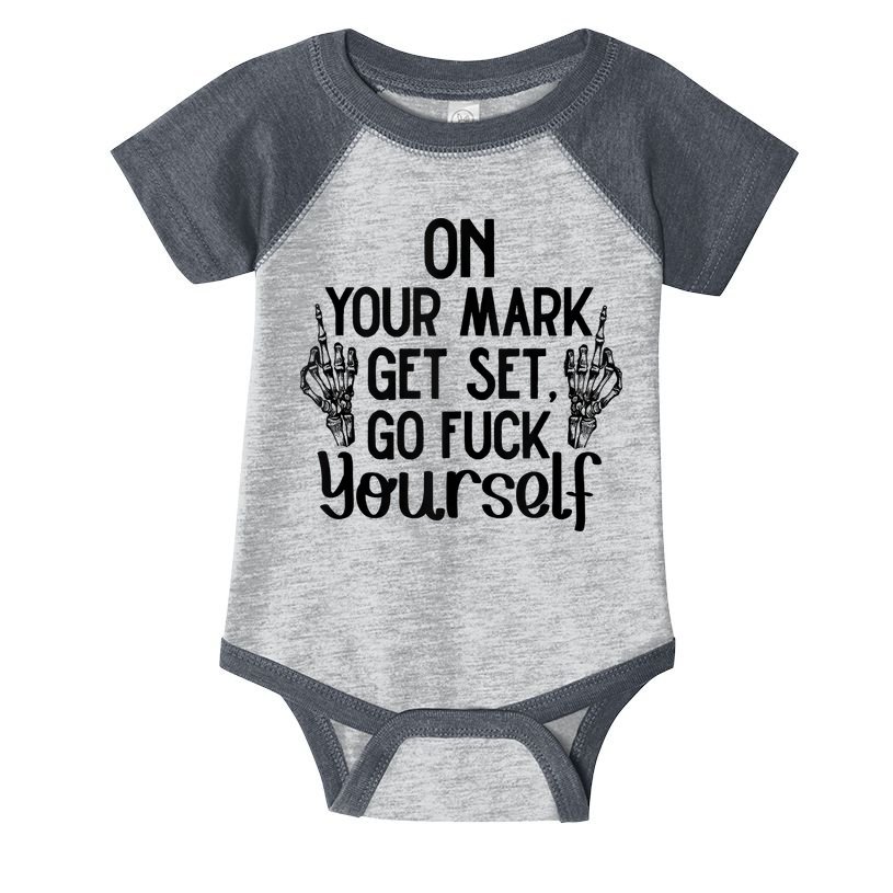 On Your Mark Get Set Go Fuck Yourself Infant Baby Jersey Bodysuit