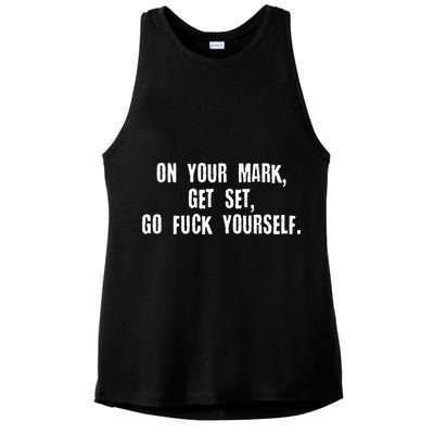 On Your Mark Get Set Go F Yourself Ladies PosiCharge Tri-Blend Wicking Tank