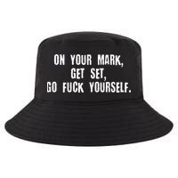 On Your Mark Get Set Go F Yourself Cool Comfort Performance Bucket Hat