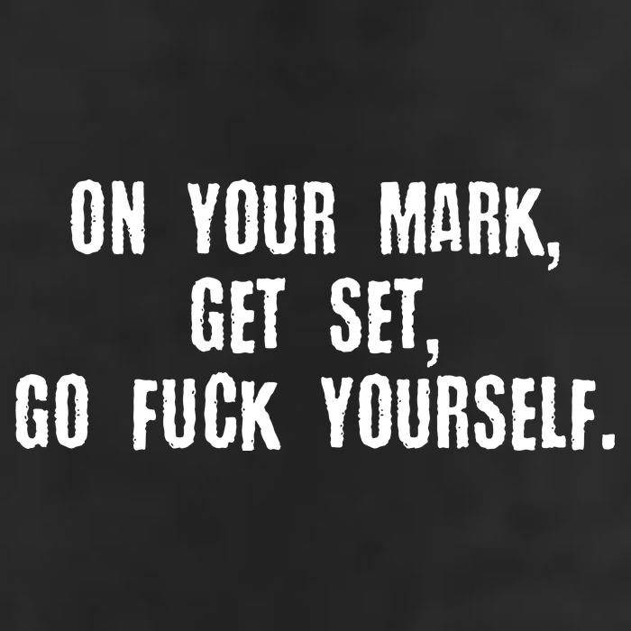 On Your Mark Get Set Go F Yourself Cool Comfort Performance Bucket Hat