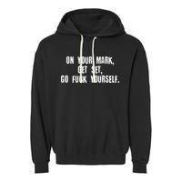 On Your Mark Get Set Go F Yourself Garment-Dyed Fleece Hoodie