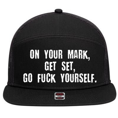 On Your Mark Get Set Go F Yourself 7 Panel Mesh Trucker Snapback Hat